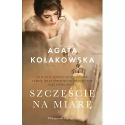 SZCZĘŚCIE NA MIARĘ Agata Kołakowska - Prószyński