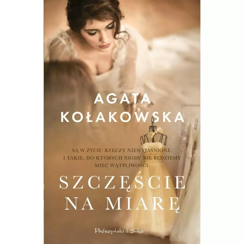 SZCZĘŚCIE NA MIARĘ Agata Kołakowska - Prószyński