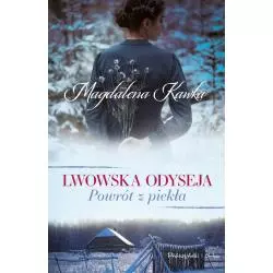 POWRÓT Z PIEKŁA. LWOWSKA ODYSEJA Magdalena Kawka - Prószyński