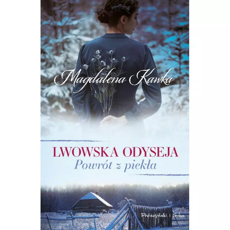 POWRÓT Z PIEKŁA. LWOWSKA ODYSEJA Magdalena Kawka - Prószyński