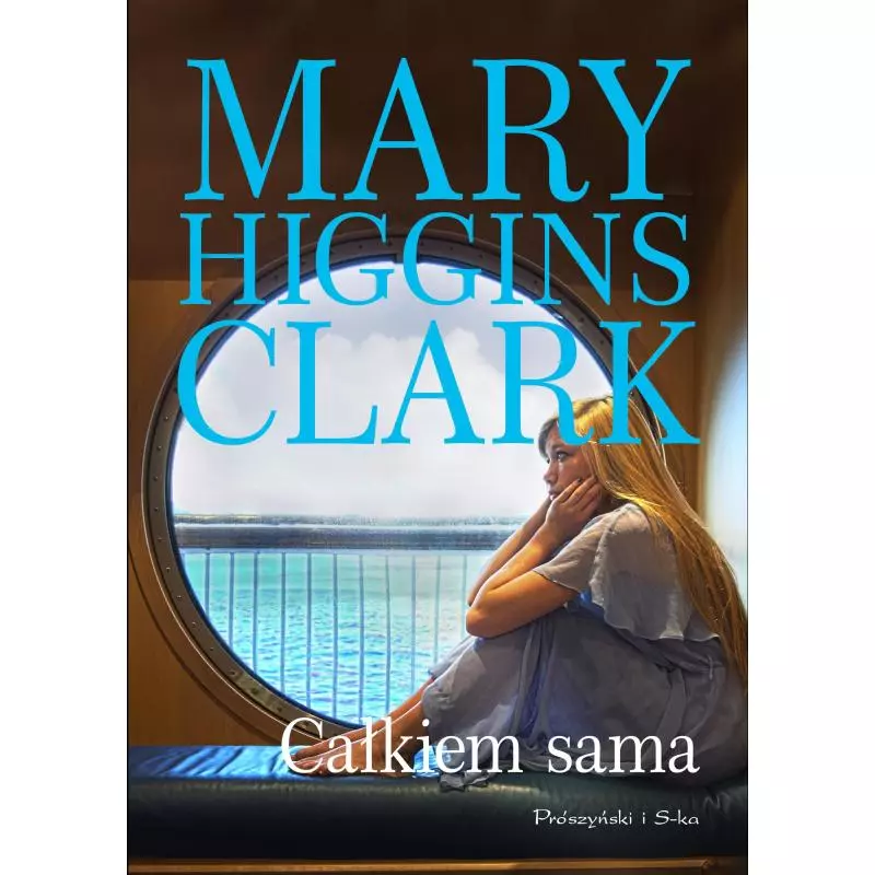 CAŁKIEM SAMA Mary Higgins Clark - Prószyński