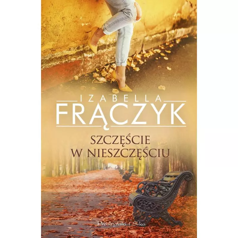 SZCZĘŚCIE W NIESZCZĘŚCIU Izabella Frączyk - Prószyński