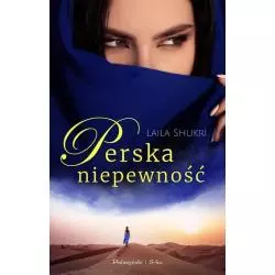 PERSKA NIEPEWNOŚĆ Laila Shukri - Prószyński