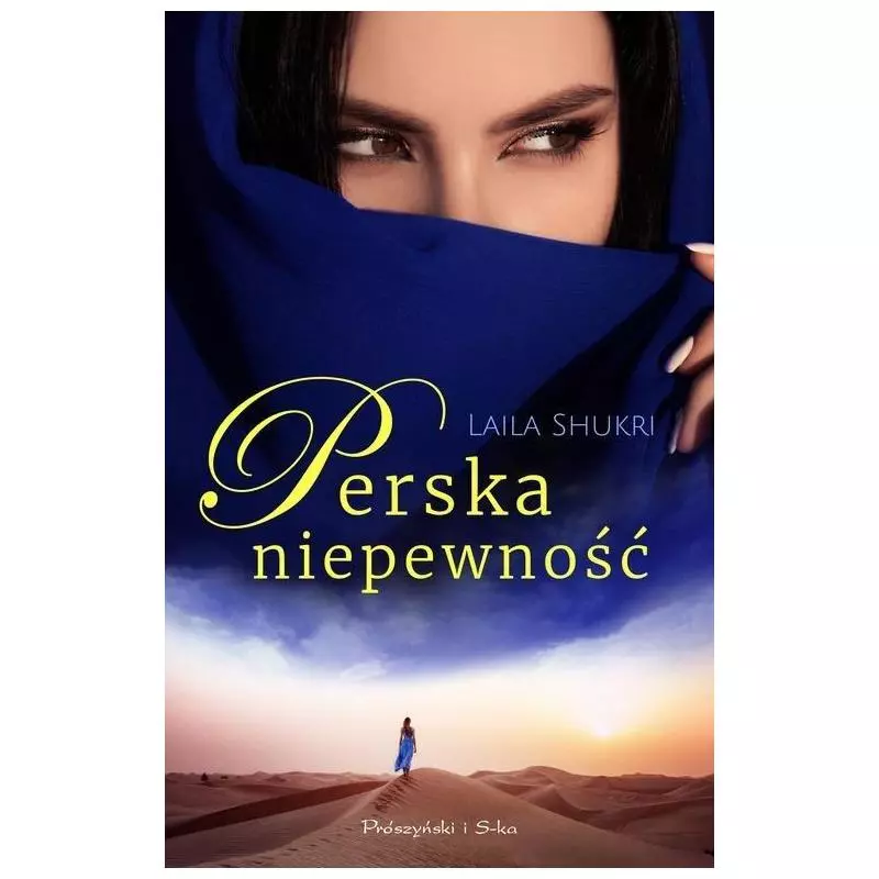 PERSKA NIEPEWNOŚĆ Laila Shukri - Prószyński