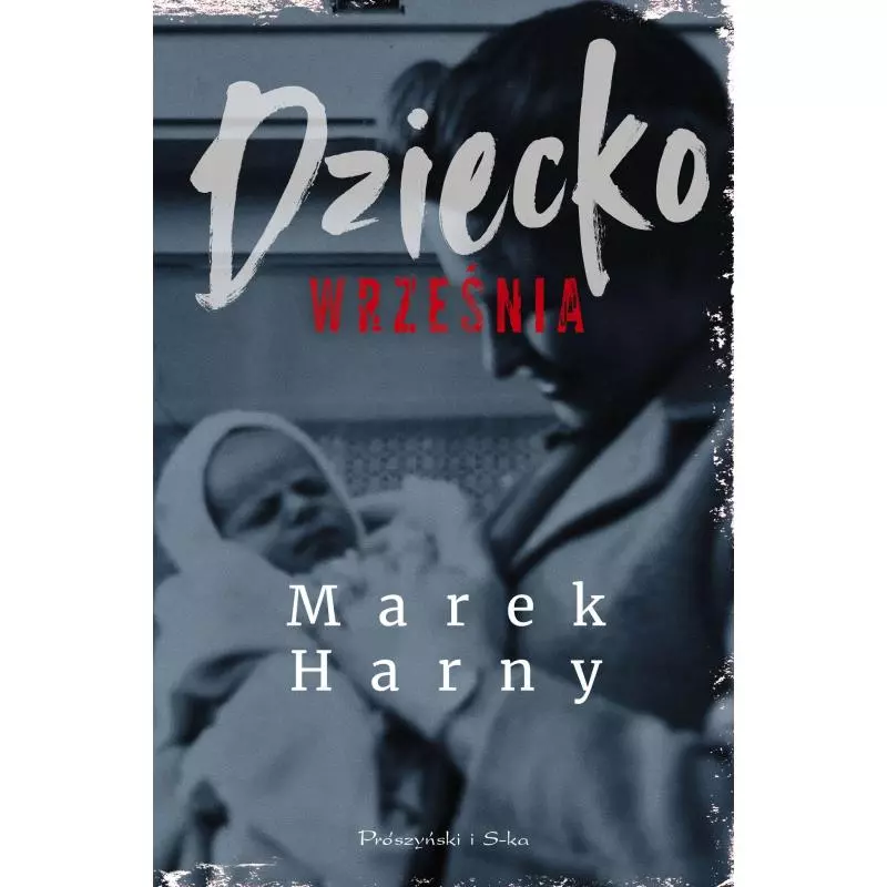 DZIECKO WRZEŚNIA Marek Harny - Prószyński