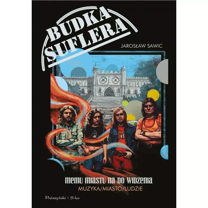 BUDKA SUFLERA MEMU MIASTU NA DO WIDZENIA MUZYKA MIASTO LUDZIE Jarosław Sawic - Prószyński