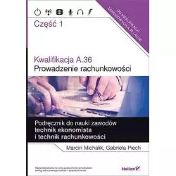 KWALIFIKACJA A.36 PROWADZENIE RACHUNKOWOŚCI PODRĘCZNIK DO NAUKI ZAWODÓW TECHNIK EKONOMISTA I TECHNIK RACHUNKOWOŚCI 1 - He...