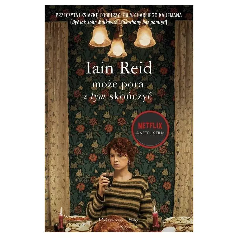 MOŻE PORA Z TYM SKOŃCZYĆ Iain Reid - Prószyński MOŻE PORA Z TYM SKOŃCZYĆ Iain Reid - Prószyński