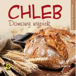 CHLEB DOMOWY WYPIEK Ulrike Skadow - Wydawnictwo RM