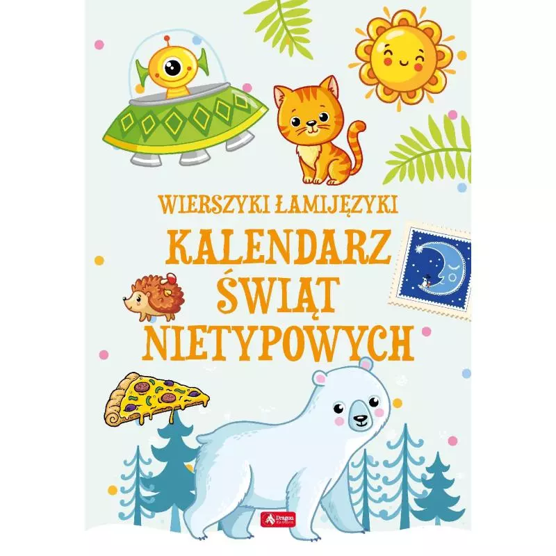 KALENDARZ ŚWIĄT NIETYPOWYCH. WIERSZYKI ŁAMIJĘZYKI - Dragon