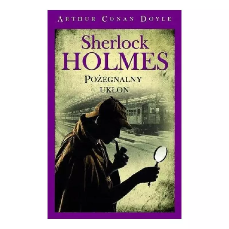 SHERLOCK HOLMES POŻEGNALNY UKŁON Arthur Conan Doyle - Olesiejuk