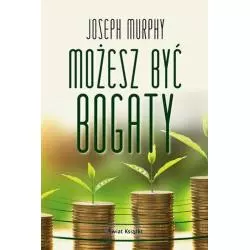 MOŻESZ BYĆ BOGATY Joseph Murphy - Świat Książki