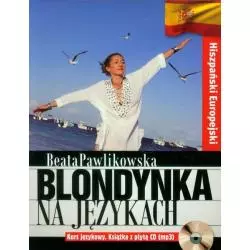 BLONDYNKA NA JĘZYKACH HISZPAŃSKI EUROPEJSKI KURS JĘZYKOWY Z PŁYTĄ CD Beata Pawlikowska - G+J