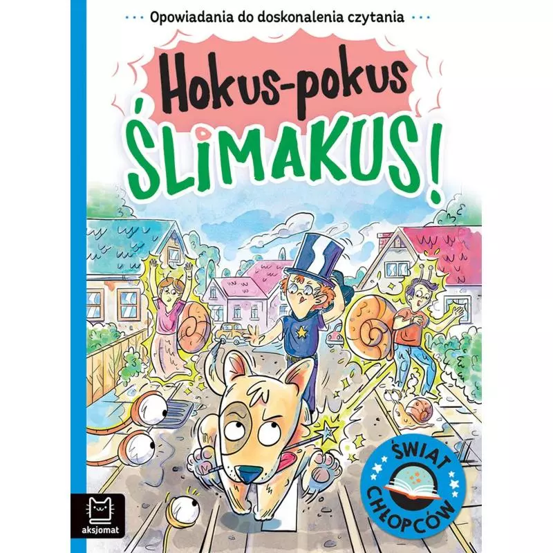 HOKUS-POKUS ŚLIMAKUS! OPOWIADANIA DO DOSKONALENIA CZYTANIA ŚWIAT CHŁOPCÓW Agata Giełczyńska-Jonik - Aksjomat