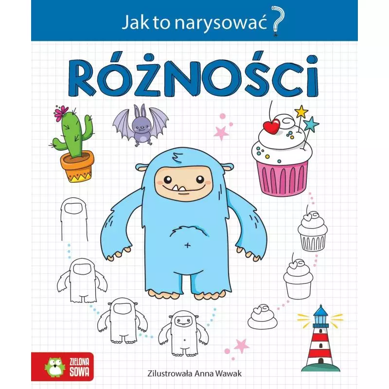 RÓŻNOŚCI JAK TO NARYSOWAĆ? 6+ Anna Wawak - Zielona Sowa