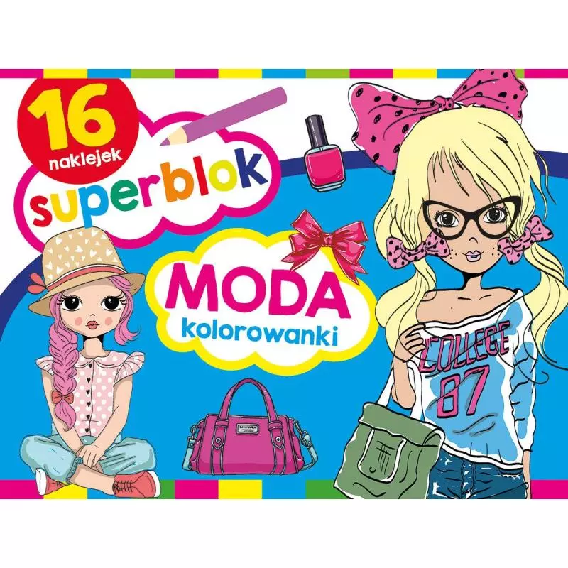 SUPERBLOK MODA KOLOROWANKI 16 NAKLEJEK - Olesiejuk