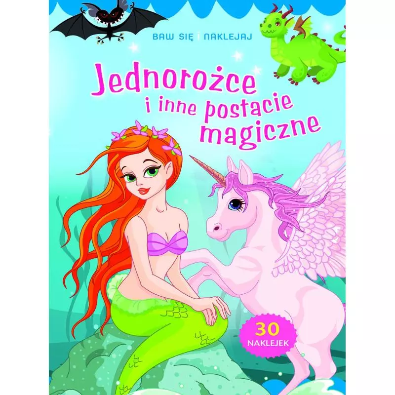 BAW SIĘ I NAKLEJAJ JEDNOROŻCE I INNE POSTACIE MAGICZNE - Olesiejuk