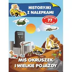 MIŚ OKRUSZEK I WIELKIE POJAZDY HISTORYJKI Z NALEPKAMI Anna Wiśniewska 4+ - Olesiejuk