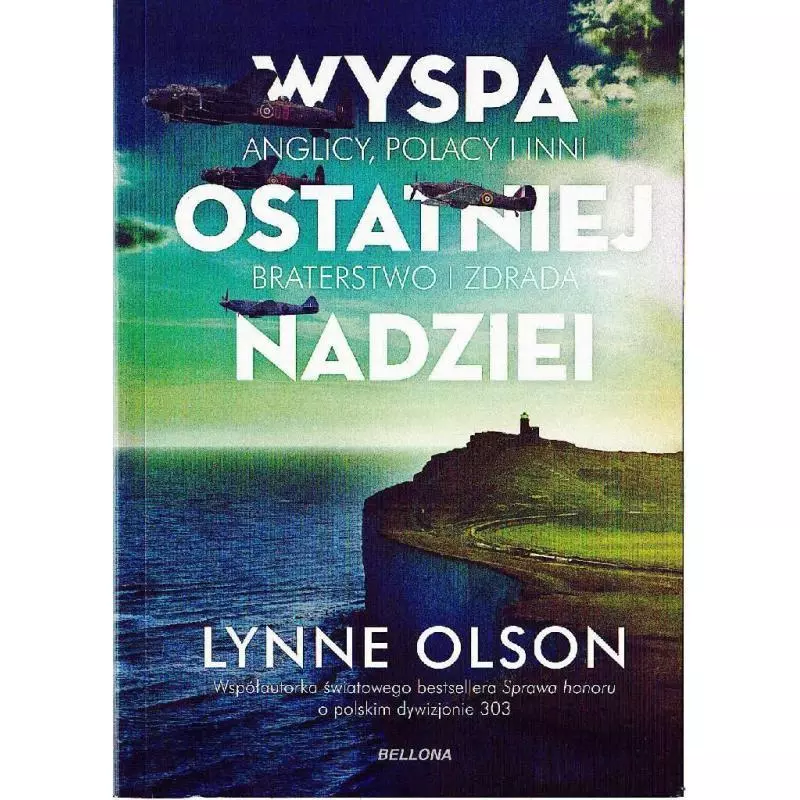 WYSPA OSTATNIEJ NADZIEI BRATERSTWO I ZDRADA Lynne Olson - Bellona