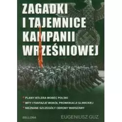 ZAGADKI I TAJEMNICE KAMPANII WRZEŚNIOWEJ Eugeniusz Guz - Bellona