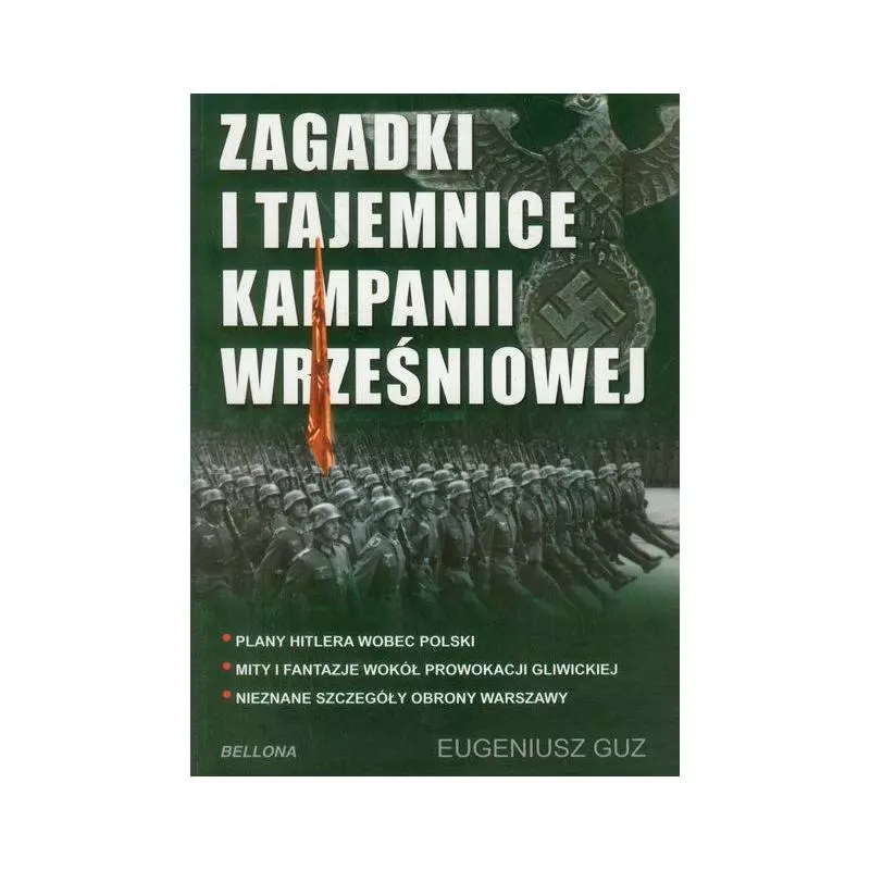 ZAGADKI I TAJEMNICE KAMPANII WRZEŚNIOWEJ Eugeniusz Guz - Bellona