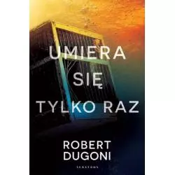 UMIERA SIĘ TYLKO RAZ Robert Dugoni - Albatros