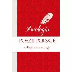 ANTOLOGIA POEZJI POLSKIEJ. NIEZAPOMNIANE STROFY - Olesiejuk