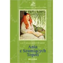 ANIA Z SZUMIĄCYCH TOPOLI Lucy Maud Montgomery - Bellona