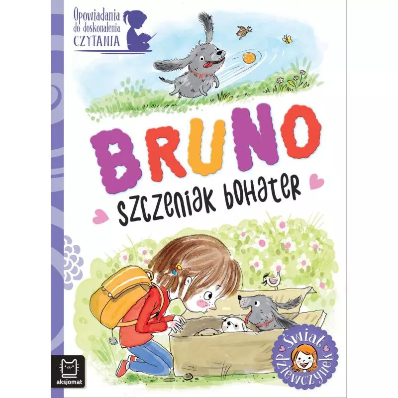 BRUNO, SZCZENIAK BOHATER. OPOWIADANIA DO DOSKONALENIA CZYTANIA. ŚWIAT DZIEWCZYNEK Agata Giełczyńska-Jonik - Aksjomat