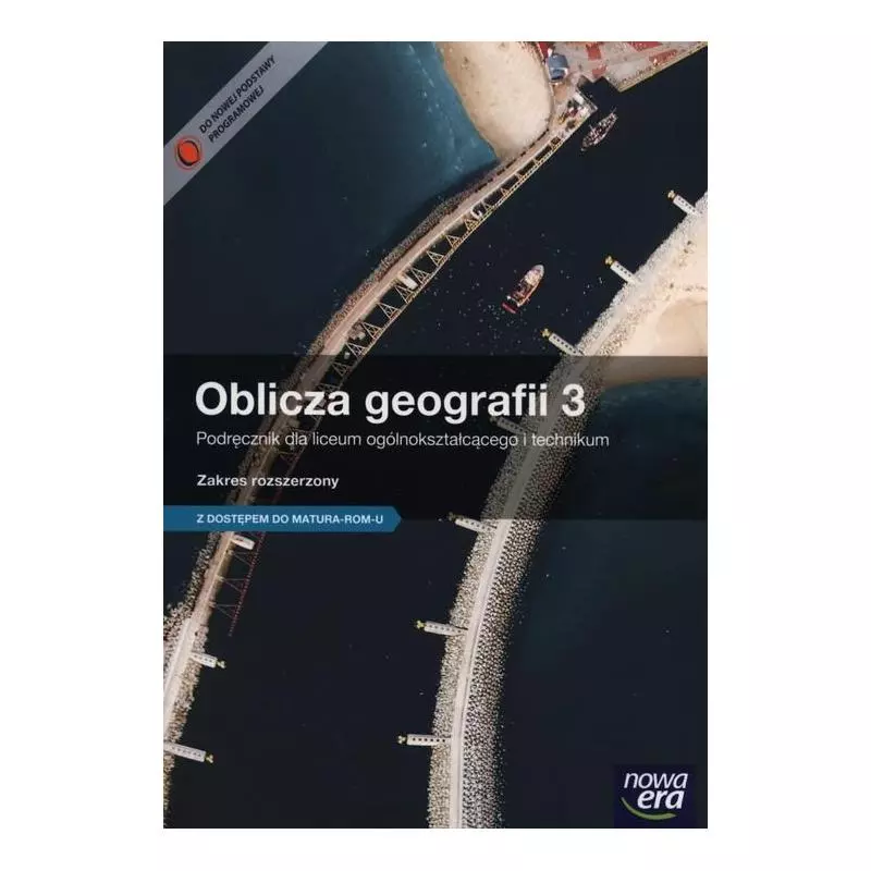 OBLICZA GEOGRAFII 3 PODRĘCZNIK ZAKRES ROZSZERZONY LICEUM TECHNIKUM - Nowa Era