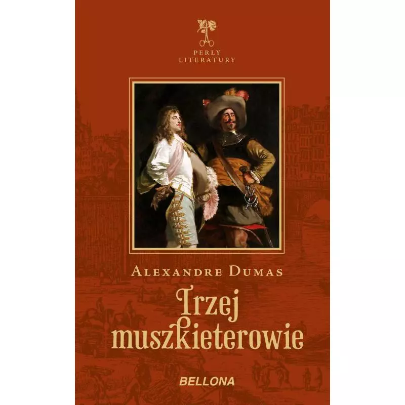 TRZEJ MUSZKIETEROWIE Aleksander Dumas - Bellona TRZEJ MUSZKIETEROWIE Aleksander Dumas - Bellona