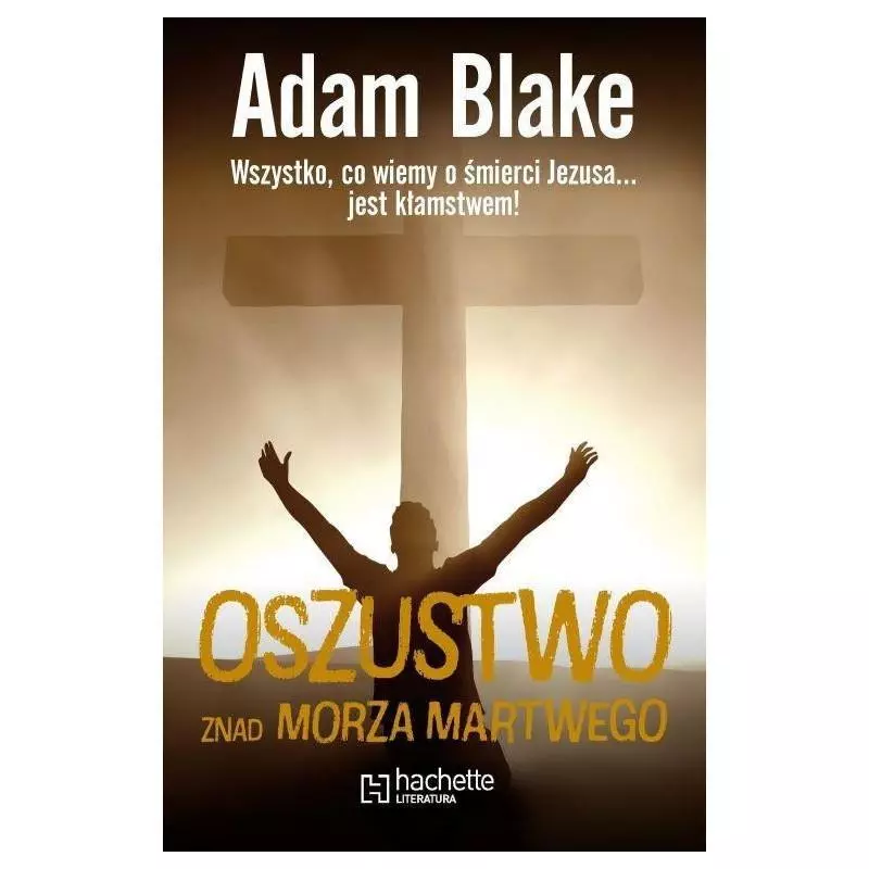 OSZUSTWO ZNAD MORZA MARTWEGO Adam Blake - Hachette