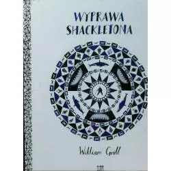 WYPRAWA SHACKLETONA William Grill - Kultura Gniewu