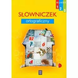 SŁOWNICZEK ORTOGRAFICZNY DLA KLASY 1-3 EDUKACJA WCZESNOSZKOLNA - WSiP