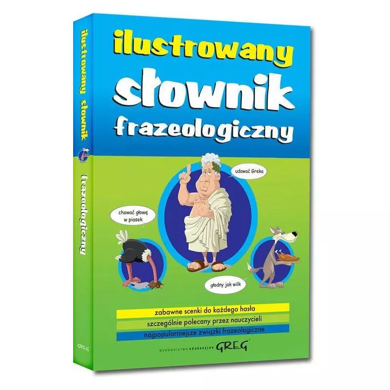 ILUSTROWANY SŁOWNIK FRAZEOLOGICZNY Lucyna Szary - Greg