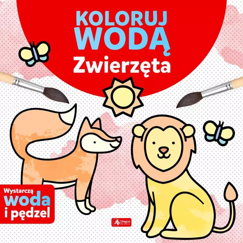 ZWIERZĘTA. KOLORUJ WODĄ Justyna Tkocz - Dragon