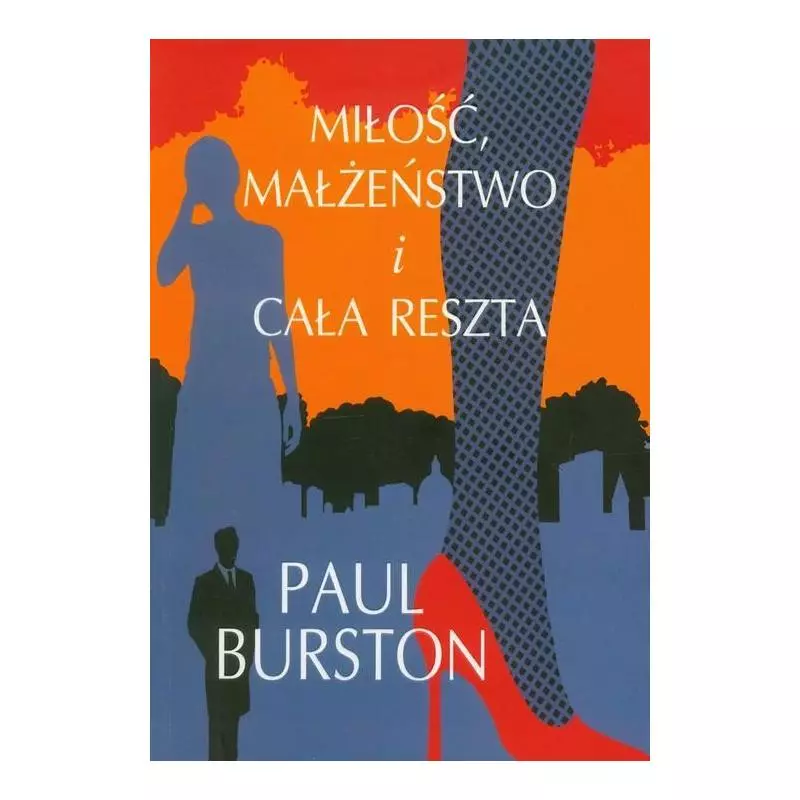 MIŁOŚĆ, MAŁŻEŃSTWO I CAŁA RESZTA Paul Burston - Albatros