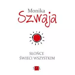 SŁOŃCE ŚWIECI WSZYSTKIM Monika Szwaja - Sol
