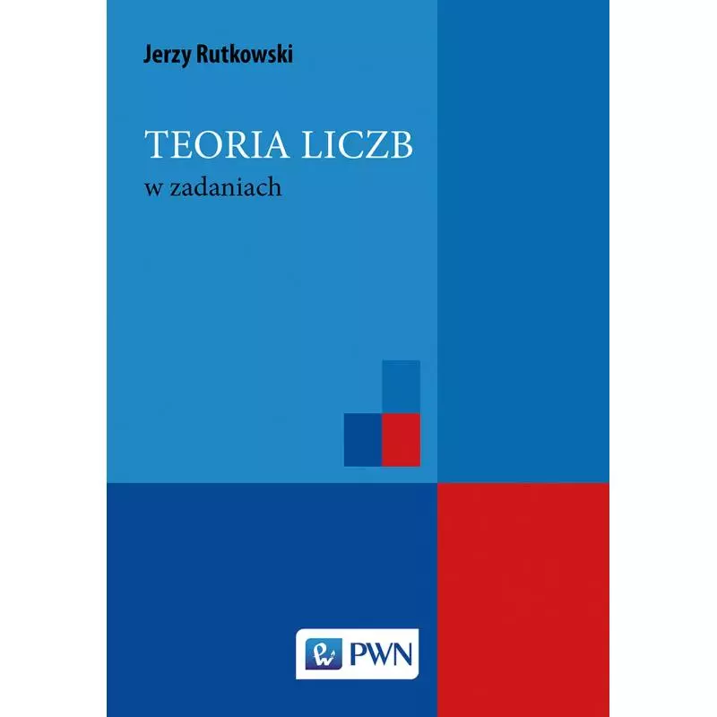 TEORIA LICZB W ZADANIACH Jerzy Rutkowski - PWN
