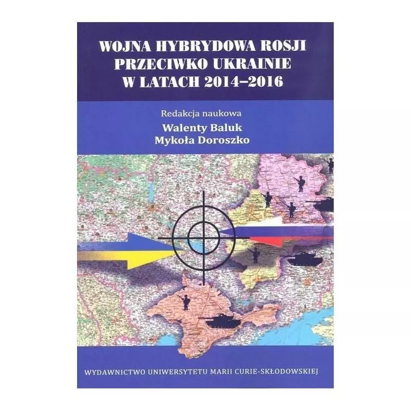 WOJNA HYBRYDOWA ROSJI PRZECIWKO UKRAINIE W LATACH 2014-2016 - UMCS