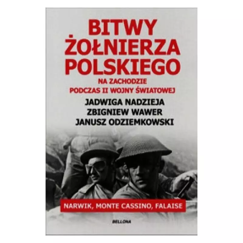 BITWY ŻOŁNIERZA POLSKIEGO NA ZACHODZIE PODCZAS II WOJNY ŚWIATOWEJ - Bellona BITWY ŻOŁNIERZA POLSKIEGO NA ZACHODZIE PODCZAS II WOJNY ŚWIATOWEJ - Bellona