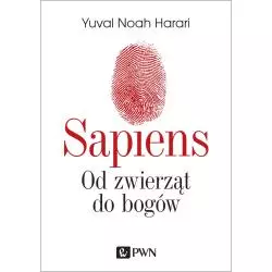 SAPIENS OD ZWIERZĄT DO BOGÓW Yuval Noah Harari - PWN