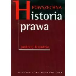 POWSZECHNA HISTORIA PRAWA Andrzej Dziadzio - PWN