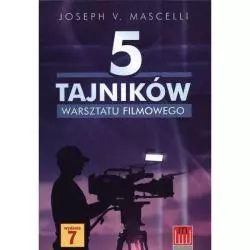 5 TAJNIKÓW WARSZTATU FILMOWEGO Joseph V. Mascelli - Wydawnictwo Wojciech Marzec