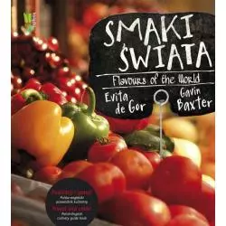 SMAKI ŚWIATA FLAVOURS OF THE WORLD Evita Gor, Gavin Baxter - G+J