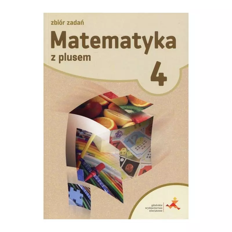 MATEMATYKA Z PLUSEM KLASA 4 ZBIÓR ZADAŃ - GWO