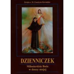 DZIENNICZEK MIŁOSIERDZIE BOŻE W DUSZY MOJEJ Faustyna Kowalska - Promic