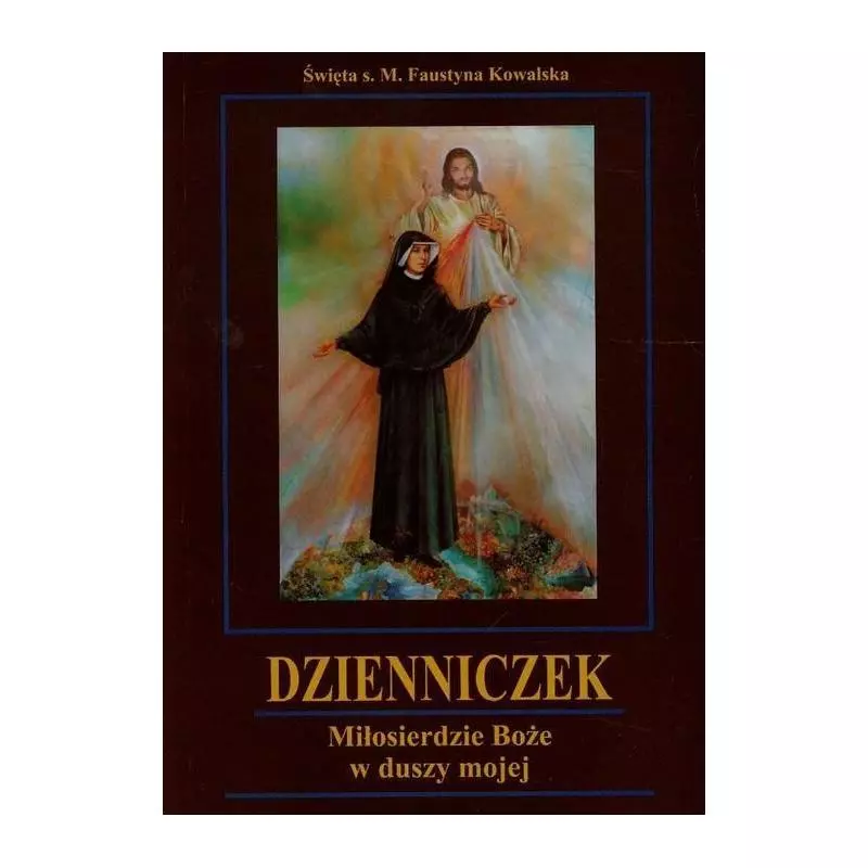 DZIENNICZEK MIŁOSIERDZIE BOŻE W DUSZY MOJEJ Faustyna Kowalska - Promic