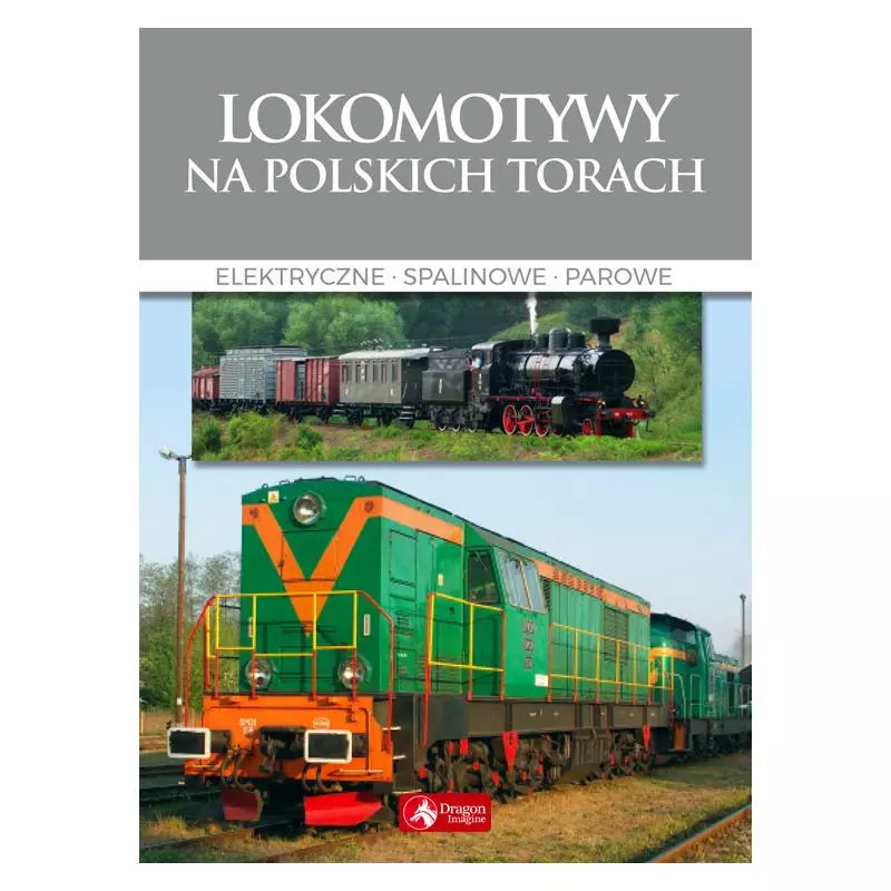 LOKOMOTYWY NA POLSKICH TORACH II GATUNEK Wojciech Nowak - Dragon