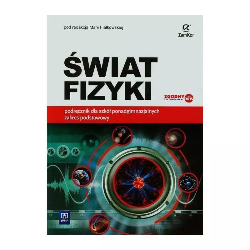 ŚWIAT FIZYKI 1 PODRĘCZNIK ZAKRES PODSTAWOWY Maria Fiałkowska - WSiP